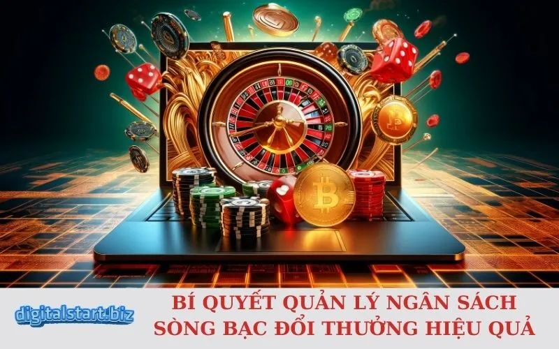 Bí Quyết Quản Lý Ngân Sách Sòng Bạc Đổi Thưởng Hiệu Quả