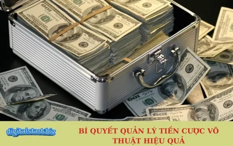 Bí Quyết Quản Lý Tiền Cược Võ Thuật Hiệu Quả