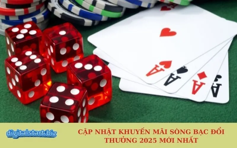 Cập Nhật Khuyến Mãi Sòng Bạc Đổi Thưởng 2025 Mới Nhất