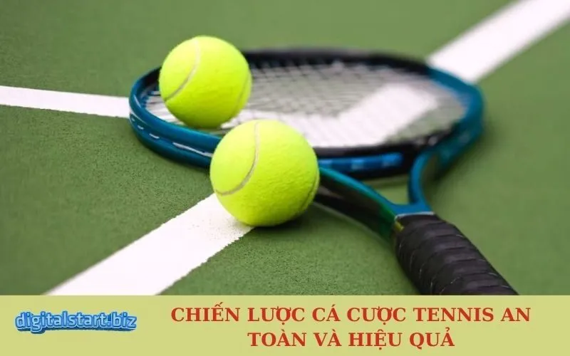 Chiến lược cá cược tennis an toàn và hiệu quả