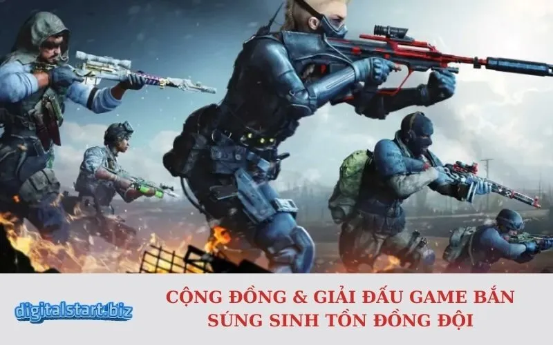 Cộng Đồng & Giải Đấu Game Bắn Súng Sinh Tồn Đồng Đội