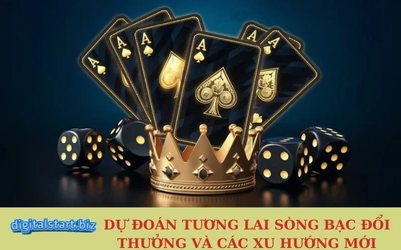 Dự Đoán Tương Lai Sòng Bạc Đổi Thưởng và Các Xu Hướng Mới