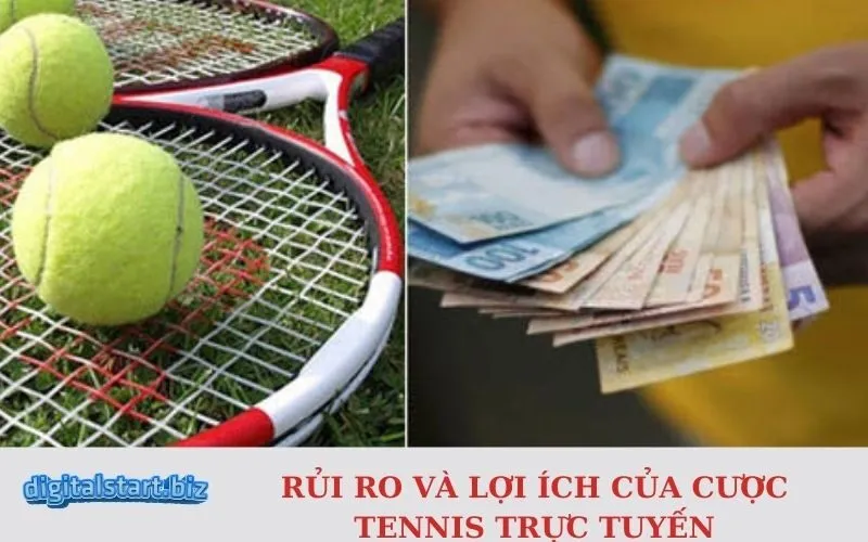 Rủi Ro và Lợi Ích Của Cược Tennis Trực Tuyến