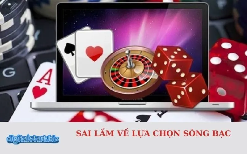 _Sai Lầm Về Lựa Chọn Sòng Bạc