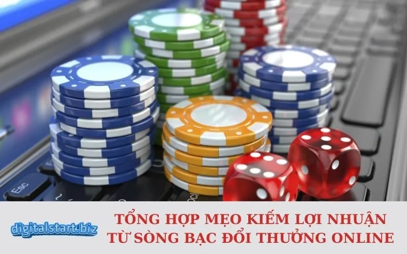 Tổng Hợp Mẹo Kiếm Lợi Nhuận Từ Sòng Bạc Đổi Thưởng Online