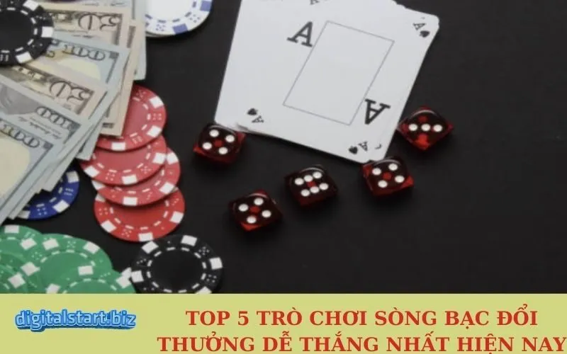 Top 5 Trò Chơi Sòng Bạc Đổi Thưởng Dễ Thắng Nhất Hiện Nay