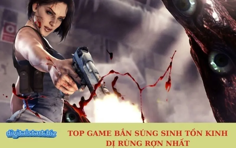 Top Game Bắn Súng Sinh Tồn Kinh Dị Rùng Rợn Nhất