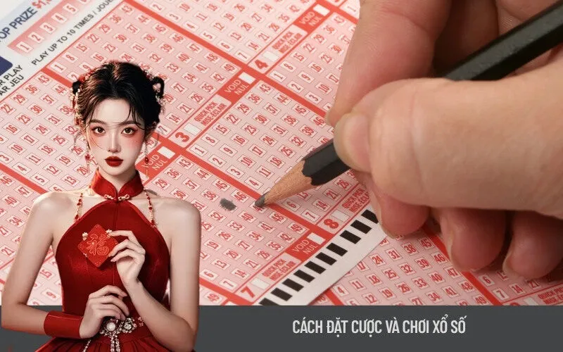 Cách Đặt Cược và Chơi Xổ Số