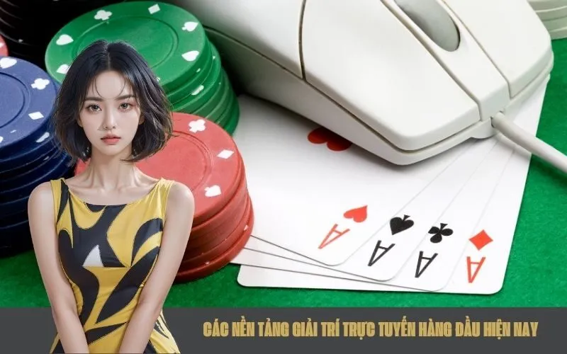 Các Nền Tảng Giải Trí Trực Tuyến Hàng Đầu Hiện Nay