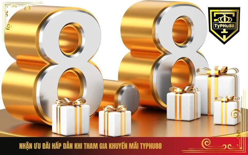 Nhận Ưu Đãi Hấp Dẫn Khi Tham Gia Khuyến Mãi Typhu88