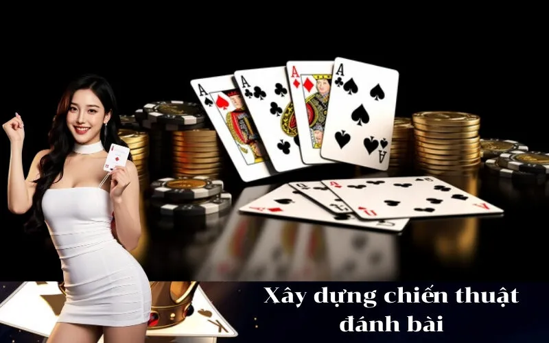 Xây dựng chiến thuật đánh bài