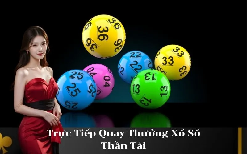 Trực Tiếp Quay Thưởng Xổ Số Thần Tài